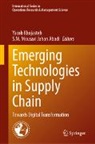 S. M. Mousavi Jahan Abadi, S.M. Mousavi Jahan Abadi, Yacob Khojasteh, M Mousavi Jahan Abadi - Emerging Technologies in Supply Chain