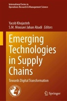 S. M. Mousavi Jahan Abadi, S.M. Mousavi Jahan Abadi, Yacob Khojasteh, M Mousavi Jahan Abadi - Emerging Technologies in Supply Chains