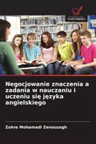 Zohre Mohamadi Zenouzagh - Negocjowanie znaczenia a zadania w nauczaniu i uczeniu sie jezyka angielskiego