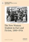 Laura Rotunno - The New Woman Student in Fact and Fiction, 1880-1914