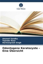 Tejinder Kaur, Amneet Sandhu, Harmanpreet Singh - Odontogene Keratozyste - Eine Übersicht