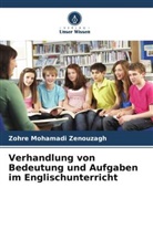 Zohre Mohamadi Zenouzagh - Verhandlung von Bedeutung und Aufgaben im Englischunterricht