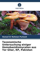 Hamad Ur Rehman Purkash - Taxonomische Untersuchung einiger Homobasidiomyceten aus Tor Ghar, KP, Pakistan