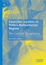 Alexander Libman - Excessive Loyalism in Putin’s Authoritarian Regime