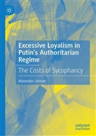 Alexander Libman - Excessive Loyalism in Putin's Authoritarian Regime