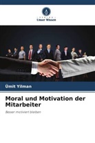 Ümit Yilman - Moral und Motivation der Mitarbeiter