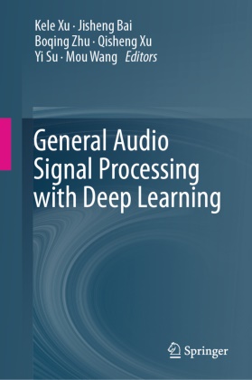 Kele Xu, Jisheng Bai, Yi Su, Mou Wang, Kele Xu, … - General Audio Signal Processing with Deep Learning