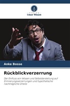 Anke Bosse - Rückblickverzerrung