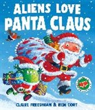 Claire Freedman, Freedman Claire, Michelle Maiden, Cort Ben - Aliens Love Panta Claus