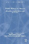 Akuavi Adonon Viveros, Mario Barbosa Cruz, María Moreno Carranco, Zubiaurre Maite - Public History in Mexico