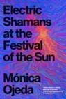 Mónica Ojeda - Electric Shamans at the Festival of the Sun