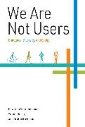 Sruthi Krishnan,  Reich Yoram,  Subrahmanian Eswaran - We Are Not Users - Dialogues, Diversity, and Design