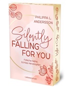 Philippa L Andersson, Philippa L. Andersson, Philippa L Andersson, Philippa L. Andersson - Silently Falling For You - Falsche Nähe, Echtes Herzklopfen | Limitierte Auflage mit Farbschnitt