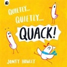 Jonty Howley, Jonty Howley - Quietly . . . Quietly . . . QUACK!