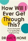 Lucy Hone - How Will I Ever Get Through This?
