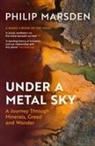 Philip Marsden, Marsden Philip - Under a Metal Sky