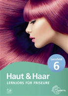 Magda-Lena Haas, Sylvia Weyrauch - Lernjobs für Friseure - Lernfeld 6