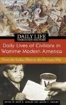 David Heidler, Jeanne Heidler, Heidler David S., Heidler Jeanne T. - Daily Lives of Civilians in Wartime Modern America