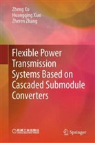 Huangqing Xiao, Zheng Xu, Zheren Zhang - Flexible Power Transmission Systems Based on Cascaded Submodule Converters