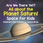 Baby - Are We There Yet? All About the Planet Saturn! Space for Kids - Children's Aeronautics & Space Book