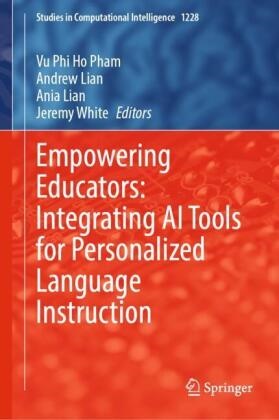 Andrew Lian, Ania Lian, Ania Lian et al, Vu Phi Ho Pham, Jeremy White - Empowering Educators: Integrating AI Tools for Personalized Language Instruction