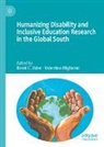 Brent C Elder, Brent C. Elder, Migliarini, Valentina Migliarini - Humanizing Disability and Inclusive Education Research in the Global South