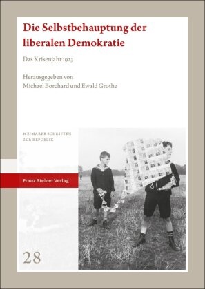 Michael Borchard, Grothe, Ewald Grothe - Die Selbstbehauptung der liberalen Demokratie Das Krisenjahr 1923