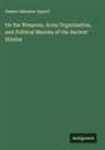 Gustav Salomon Oppert - On the Weapons, Army Organisation, and Political Maxims of the Ancient Hindus