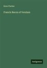 Kuno Fischer - Francis Bacon of Verulam