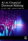 Arif Ahmed, Arnaaz Ahmed, Hingarh Veena - AI in Financial Decision Making