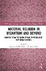 Jaś Elsner, Ine Jacobs, Julia Smith - Material Religion in Byzantium and Beyond