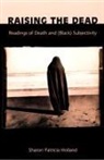 Sharon Patricia Holland - Raising the Dead