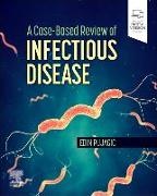 Edin Pujagic - A Case-Based Review of Infectious Disease