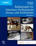 Lois Brown - Radiography for Veterinary Professionals, Nurses, and Technicians