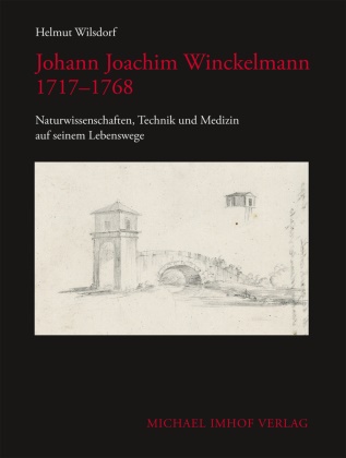 Helmut Winsdorf, Kunze, Jutta Kunze, Max Kunze - Johann Joachim Winckelmann 1717-1769 Naturwissenschaften, Technik und Medizin auf seinem Lebenswege