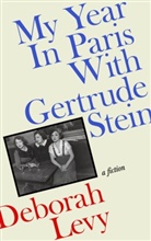Deborah Levy - My Year in Paris with Gertrude Stein