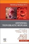 Antonio Braga, Kevin M. Elias, Neil S. Horowitz, Ross S. Berkowitz - Gestational Trophoblastic Neoplasia, An Issue of Hematology/Oncology Clinics of North America: Volume 38-6