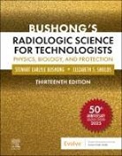 Shields Elizabeth, Stewart C. Bushong - Bushong's Radiologic Science for Technologists