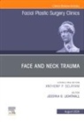 Jessyka G. Lighthall - Face and Neck Trauma, An Issue of Facial Plastic Surgery Clinics of North America: Volume 33-3