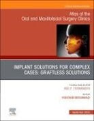 Vishtasb Broumand - Implant Solutions for Complex Cases: Graftless Solutions, An Issue of Atlas of the Oral & Maxillofacial Surgery Clinics: Volume 33-2
