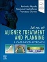 Tommaso Castroflorio, Francesco Garino, Nanda Ravindra - Atlas of Aligner Treatment and Planning