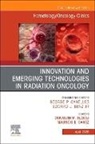 Dukagjin Blakaj, Mauricio Gamez - Innovation and Emerging Technologies in Radiation Oncology, An Issue of Hematology/Oncology Clinics of North America: Volume 39-2