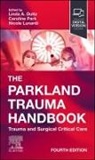 Linda A. Dultz, Nicole Lunardi, Park Caroline - The Parkland Trauma Handbook