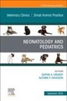 Davidson Autumn P., Sophie A. Grundy - Neonatology and Pediatrics, An Issue of Veterinary Clinics of North America: Small Animal Practice: Volume 55-5