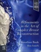 Jonathan Bank, Ron Israeli - Refinements in the Art of Complex Breast Reconstruction