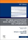 Abass Alavi, Nicolas A. Karakatsanis - Novel PET Quantitative Imaging Methods, An Issue of PET Clinics: Volume 20-4