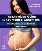 Alison Anderson,  Wylie Linda - The Midwives' Guide to Key Medical Conditions: Pregnancy and Childbirth - Pregnancy and Childbirth