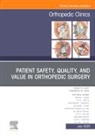 Frederick M. Azar - Patient Safety, Quality, and Value in Orthopedic Surgery, An Issue of Orthopedic Clinics: Volume 56-3