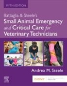 Battaglia Andrea M., Steele Andrea M. - Battaglia & Steele's Small Animal Emergency and Critical Care for Veterinary Technicians