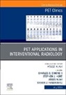 Steven Feigenberg, Stephen Hunt, Simone Charles B. - PET Applications in Interventional Oncology, An Issue of PET Clinics: Volume 20-3